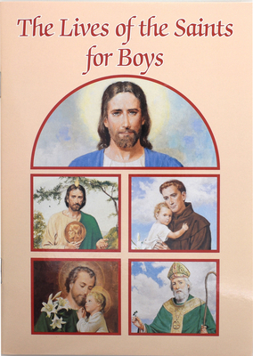 The Lives of the Saints for Boys - Louis M. Savary