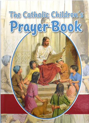 The Catholic Children's Prayer Book - Louis M. Savary