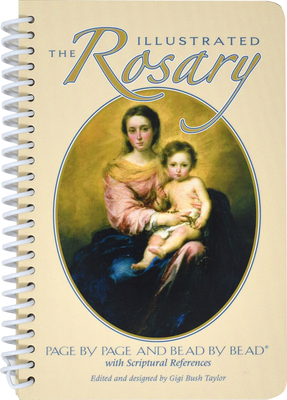 The Illustrated Rosary: Page by Page and Bead by Bead - Gigi Bush Taylor