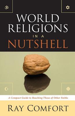 World Religions in a Nutshell: A Compact Guide to Reaching Those of Other Faiths - Ray Comfort
