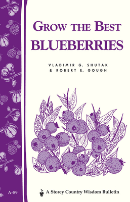 Grow the Best Blueberries - Robert E. Gough