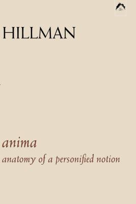 Anima: An Anatomy of a Personified Notion. with 439 Excerpts from the Writings of C.G. Jung. - James Hillman