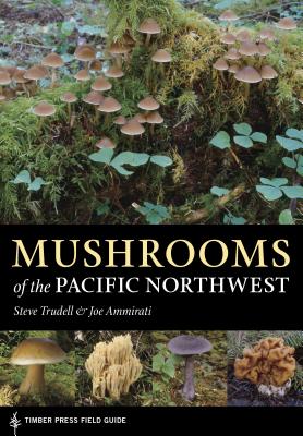 Mushrooms of the Pacific Northwest - Steve Trudell