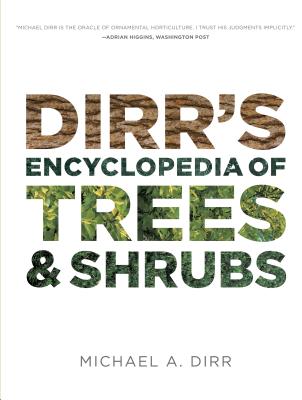 Dirr's Encyclopedia of Trees and Shrubs - Michael A. Dirr