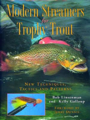 Modern Streamers for Trophy Trout: New Techniques, Tactics, and Patterns - Bob Linsenman