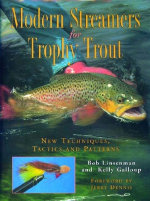 Modern Streamers for Trophy Trout: New Techniques, Tactics, and Patterns - Bob Linsenman