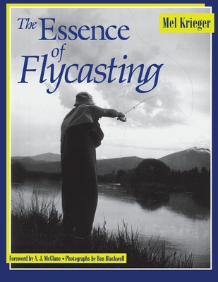 The Essence of Flycasting - Mel Krieger