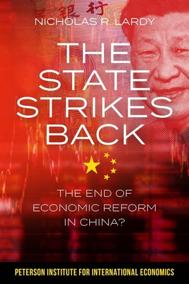 The State Strikes Back: The End of Economic Reform in China? - Nicholas Lardy