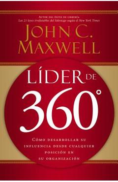 Poza produsului L�der de 360�: C�mo Desarrollar Su Influencia Desde Cualquier Posici�n En Su Organizaci�n - John C. Maxwell