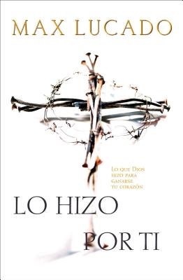 Lo Hizo Por Ti - Max Lucado