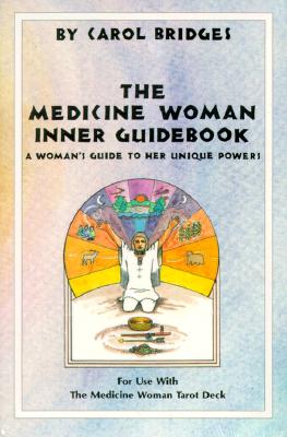 The Medicine Woman Inner Guidebook - Carol Bridges