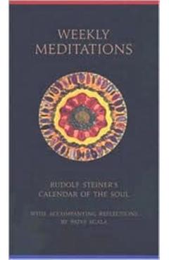 Weekly Meditations: Rudolf Steiner's calendar of the Soul with Accompanying Reflections - Rudolf Steiner