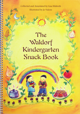 The Waldorf Kindergarten Snack Book - Lisa Hildreth