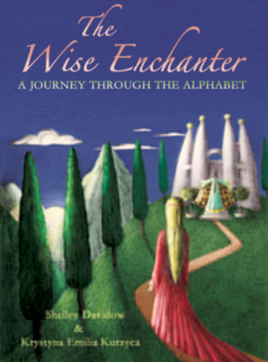 The Wise Enchanter: A Journey Through the Alphabet - Shelley Davidow