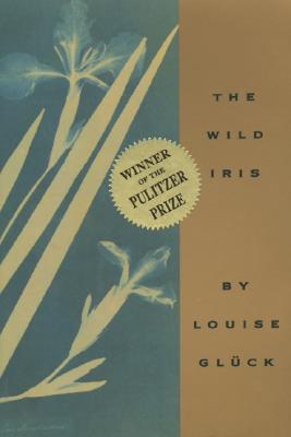 Wild Iris - Louise Gluck