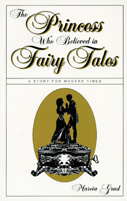 The Princess Who Believed in Fairy Tales - Marcia Grad