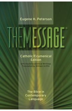 Coperta cărții 'Message-MS-Catholic/Ecumenical: The Bible in Contemporary Language - Eugene H. Peterson'