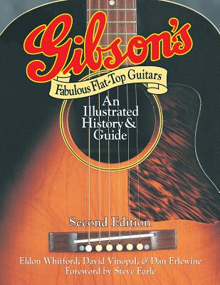 Gibson's Fabulous Flat-Top Guitars: An Illustrated History & Guide - Dan Erlewine