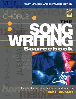 The Songwriting Sourcebook: How to Turn Chords Into Great Songs Fully Updated and Expanded Edition [With CD (Audio)] - Rikky Rooksby