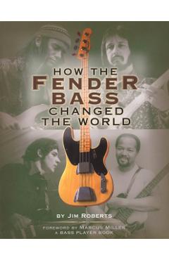 How the Fender Bass Changed the World - Jim Roberts