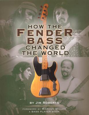 How the Fender Bass Changed the World - Jim Roberts