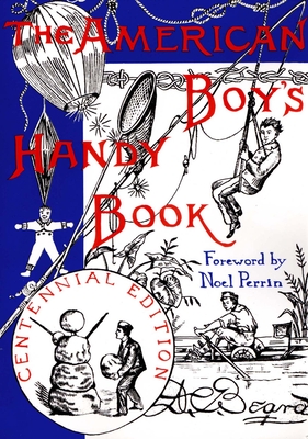 The American Boy's Handy Book: What to Do and How Do It - Daniel Carter Beard