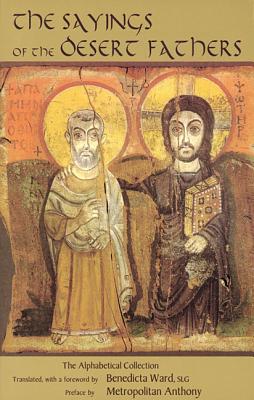 Sayings of the Desert Fathers: The Alphabetical Collection - Benedicta Ward