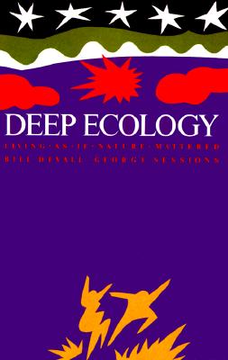 Deep Ecology: Living as If Nature Mattered - Bill Devall