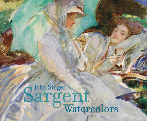 John Singer Sargent: Watercolors - John Sargent