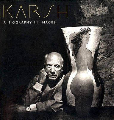 Karsh: A Biography in Images - Yousuf Karsh