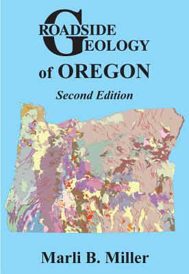 Roadside Geology of Oregon - Marli B. Miller