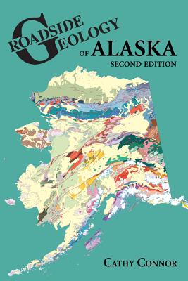 Roadside Geology of Alaska - Cathy Connor