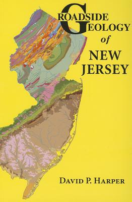 Roadside Geology of New Jersey - David P. Harper