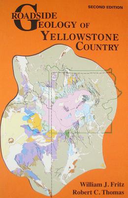 Roadside Geology of Yellowstone Country - William J. Fritz