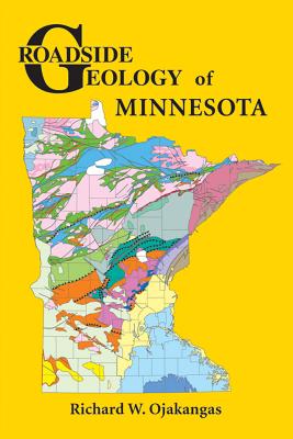 Roadside Geology of Minnesota - Richard W. Ojakangas