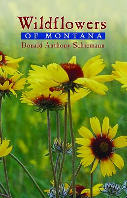 Wildflowers of Montana - Donald Anthony Schiemann