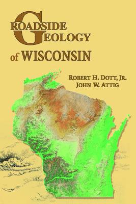 Roadside Geology of Wisconsin - Robert H. Dott
