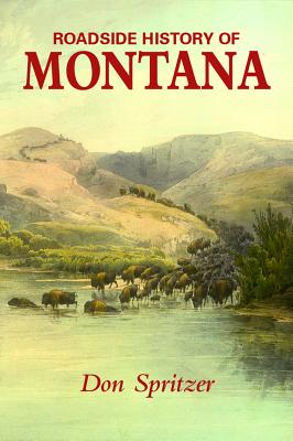 Roadside History of Montana - Spritzer Don