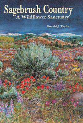 Sagebrush Country: A Wildflower Sanctuary - Ronald J. Taylor