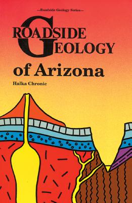Roadside Geology of Arizona - Halka Chronic