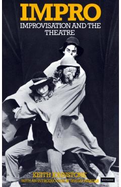Impro: Improvisation and the Theatre - Keith Johnstone