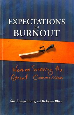 Expectations and Burnout: Women Surviving the Great Commission - Susan E. Eenigenburg