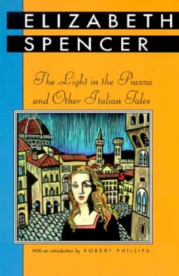 Light in the Piazza and Other Italian Tales - Elizabeth Spencer