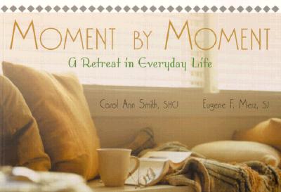 Moment by Moment: A Retreat in Everyday Life - Carol Ann Smith