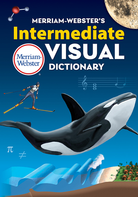 Merriam-Webster's Intermediate Visual Dictionary - Merriam-webster