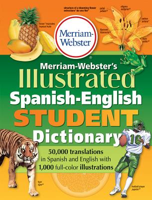 Merriam-Webster's Illustrated Spanish-English Student Dictionary - Merriam-webster