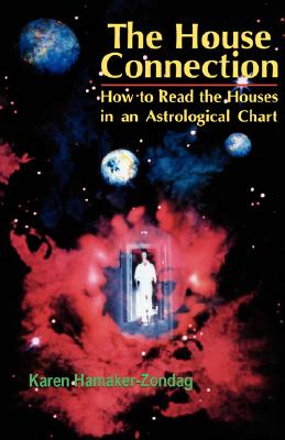 House Connection: How to Read the Houses in an Astrological Chart - Karen Hamaker-zondag
