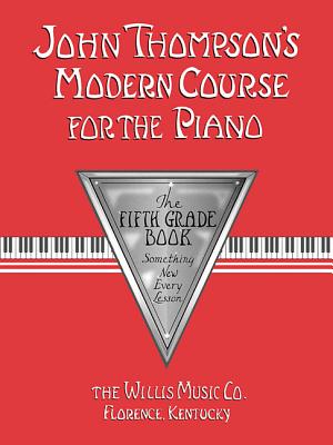 John Thompson's Modern Course for the Piano: The Fifth Grade Book - John Thompson
