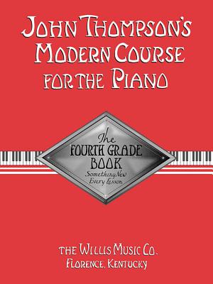 John Thompson's Modern Course for the Piano: The Fourth Grade Book - John Thompson
