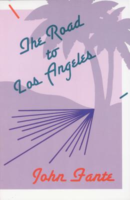 The Road to Los Angeles - John Fante